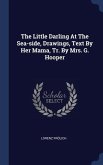 The Little Darling At The Sea-side, Drawings, Text By Her Mama, Tr. By Mrs. G. Hooper