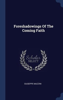 Foreshadowings Of The Coming Faith - Mazzini, Giuseppe