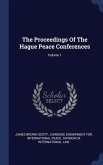 The Proceedings Of The Hague Peace Conferences; Volume 1