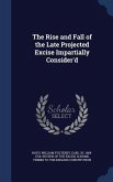 The Rise and Fall of the Late Projected Excise Impartially Consider'd