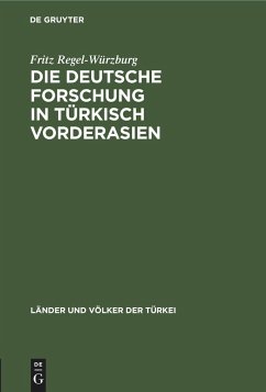 Die deutsche Forschung in türkisch Vorderasien - Regel-Würzburg, Fritz