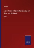 Archiv für die Holländischen Beiträge zur Natur- und Heilkunde