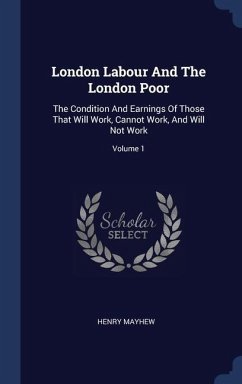London Labour And The London Poor - Mayhew, Henry