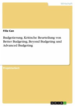 Budgetierung. Kritische Beurteilung von Better Budgeting, Beyond Budgeting und Advanced Budgeting - Can, Filiz