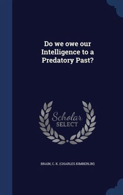 Do we owe our Intelligence to a Predatory Past? - Brain, C. K.
