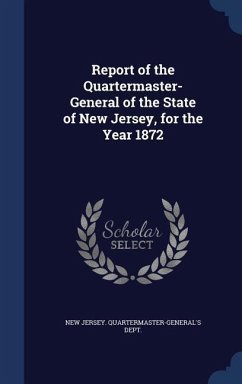 Report of the Quartermaster- General of the State of New Jersey, for the Year 1872