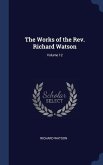 The Works of the Rev. Richard Watson; Volume 12