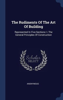 The Rudiments Of The Art Of Building - Anonymous