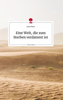 Eine Welt, die zum Sterben verdammt ist. Life is a Story. Life is a Story - story.one - Piana, Laura