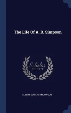 The Life Of A. B. Simpson - Thompson, Albert Edward