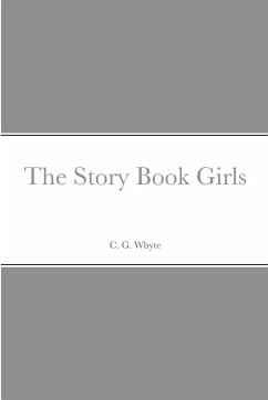 The Story Book Girls - Whyte, C. G.