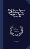 The Printers' Circular And Stationers' And Publishers' Gazette, Volume 14