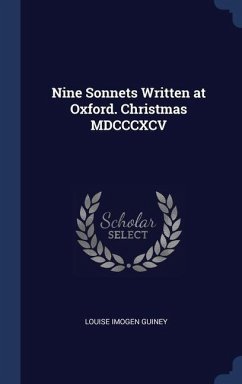 Nine Sonnets Written at Oxford. Christmas MDCCCXCV - Guiney, Louise Imogen