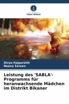 Leistung des 'SABLA'-Programms für heranwachsende Mädchen im Distrikt Bikaner - Rajpurohit, Divya;Sareen, Neena