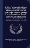 Sir John Froissart's Chronicles of England, France, Spain and the Ajoining Countries