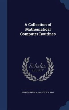 A Collection of Mathematical Computer Routines - Shapiro, Miriam S; Goldstein, Max