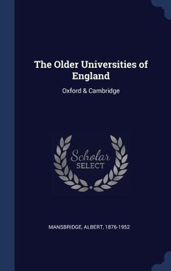 The Older Universities of England: Oxford & Cambridge - Mansbridge, Albert