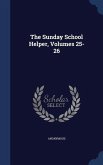 The Sunday School Helper, Volumes 25-26