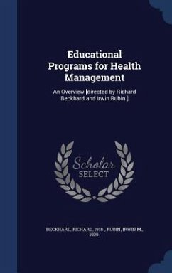 Educational Programs for Health Management: An Overview [directed by Richard Beckhard and Irwin Rubin.] - Beckhard, Richard; Rubin, Irwin M.