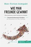 Wie man Freunde gewinnt. Zusammenfassung & Analyse des Bestsellers von Dale Carnegie