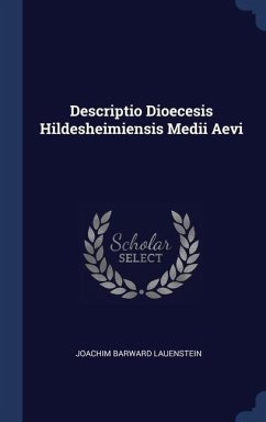 Descriptio Dioecesis Hildesheimiensis Medii Aevi - Lauenstein, Joachim Barward