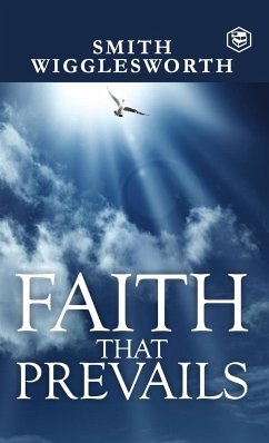 Faith That Prevails - Wigglesworth, Smith