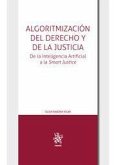 Algoritmización del derecho y de la justicia : de la inteligencia artificial a la smart justice