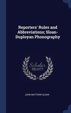 Reporters' Rules and Abbreviations; Sloan-Duployan Phonography - Sloan, John Matthew
