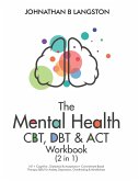 The Mental Health CBT, DBT & ACT Workbook (2 in 1)