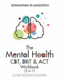 The Mental Health CBT, DBT & ACT Workbook (2 in 1)