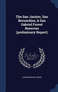The San Jacinto, San Bernardino, & San Gabriel Forest Reserves (preliminary Report) - Leiberg, John Bernhard
