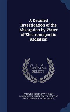 A Detailed Investigation of the Absorption by Water of Electromagnetic Radiation - Fabricand, B P