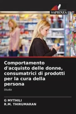 Comportamento d'acquisto delle donne, consumatrici di prodotti per la cura della persona - MYTHILI, G;THIRUMARAN, R.M.
