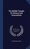 The Middle Temple, Its History And Associations