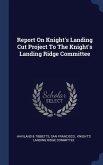 Report On Knight's Landing Cut Project To The Knight's Landing Ridge Committee