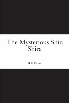 The Mysterious Shin Shira - Farrow, G. E.