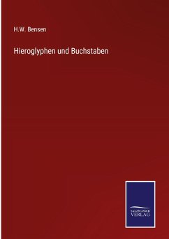 Hieroglyphen und Buchstaben - Bensen, H. W.