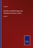 Berichte und Mittheilungen des Alterthums-Vereines zu Wien