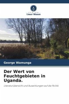 Der Wert von Feuchtgebieten in Uganda. - Wamunga, George
