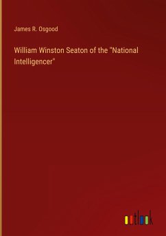 William Winston Seaton of the &quote;National Intelligencer&quote;