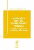 Adopción y control de decisiones públicas : integridad y legitimación institucional por el acierto