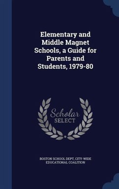 Elementary and Middle Magnet Schools, a Guide for Parents and Students, 1979-80 - Coalition, City-Wide Educational Elementary and Middle Magnet Schools, a Guide for Parents and Students, 1979-80 - Coalition, City-Wide Educational