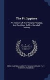 The Philippines: An Account Of Their People, Progress, And Condition, By Mrs. Campbell Dauncey