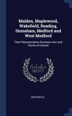 Malden, Maplewood, Wakefield, Reading, Stoneham, Medford and West Medford