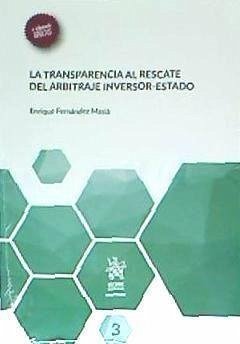 La transparencia al rescate del arbitraje inversor-Estado - Fernández Masiá, Enrique