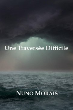 Une Traversée Difficile (eBook, ePUB) - Morais, Nuno