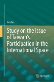 Study on the Issue of Taiwan&quote;s Participation in the International Space (eBook, PDF)