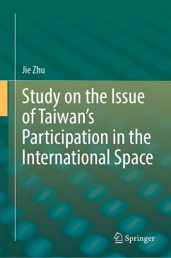 Study on the Issue of Taiwan’s Participation in the International Space (eBook, PDF) - Zhu, Jie