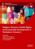 Religion, Women&quote;s Health Rights, and Sustainable Development in Zimbabwe: Volume 2 (eBook, PDF)