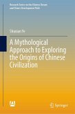 A Mythological Approach to Exploring the Origins of Chinese Civilization (eBook, PDF)